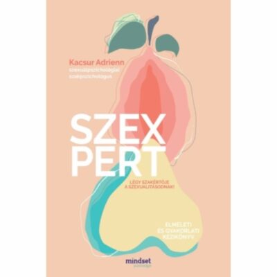 Kacsur Adrienn szexuálpszichológus Szexpert, légy szakértője a szexualitásodnak című könyve